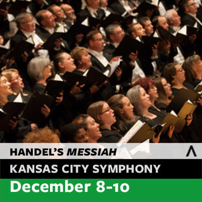Kansas City Symphony presents Handel’s Messiah presented by Kansas City Symphony at Kauffman Center for the Performing Arts, Kansas City MO