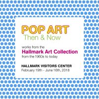Pop Art: Then & Now presented by Hallmark Visitors Center at ,  