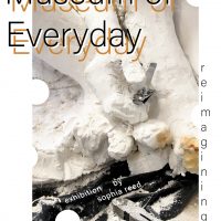 Museum of Everyday presented by Sophia Reed at ,  