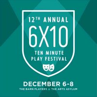One Weekend Only! The Barn Players Present Their 12th Annual 6 X 10 Minute Play Festival! presented by The Barn Players Community Theatre at The Arts Asylum, Kansas City MO
