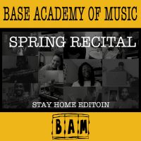 VIRTUAL – BAM Spring Recital – Stay Home Edition presented by Base Academy of Music at Online/Virtual Space, 0 0
