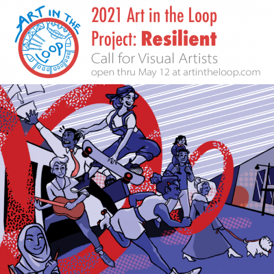 Art in the Loop Project: Resilient - Call for Visual Artists Open thru May 12