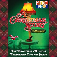 A Christmas Story: The Musical presented by Music Theatre Kansas City at B&B Live!, Shawnee KS