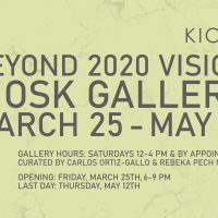 Beyond 2020 Vision, with Guest Curators Rebeka Pech Moguel and Carlos Ortiz-Gallo presented by Kiosk Gallery at Kiosk Gallery, Kansas City MO