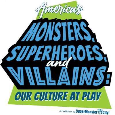 America’s Monsters, Superheroes, and Villains: Our Culture at Play presented by The National Museum of Toys and Miniatures at The National Museum of Toys and Miniatures, Kansas City MO