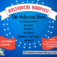 Hysterical Harpies! The Midterms Show presented by  at The Bird Comedy Theater, Kansas City MO