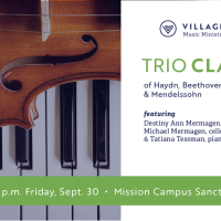 Trio Classics of Haydn, Beethoven & Mendelssohn presented by Village Presbyterian Church at Village Presbyterian Church, Prairie Village KS