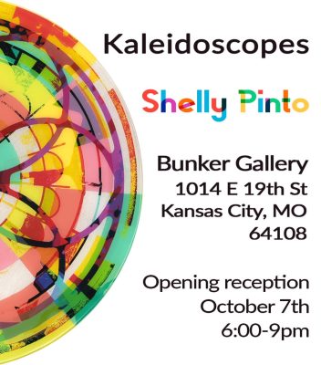 Opening Reception: “Kaleidoscopes”, Shelly Pinto presented by Bunker Center for the Arts at Bunker Center for the Arts, Kansas City MO
