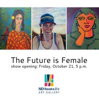 The Future is Female presented by 80 Santa Fe at ,  