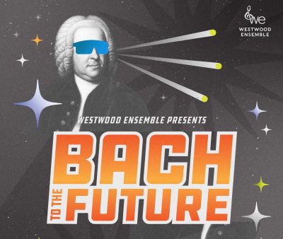 Bach to the Future – Voyage to Vienna presented by Westwood Ensemble at ,  