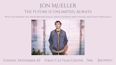 Jon Mueller: The Future is Unlimited, Always presented by  at ,  
