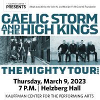 Kauffman Center Presents: Gaelic Storm & The High Kings presented by Kauffman Center for the Performing Arts at Kauffman Center for the Performing Arts, Kansas City MO