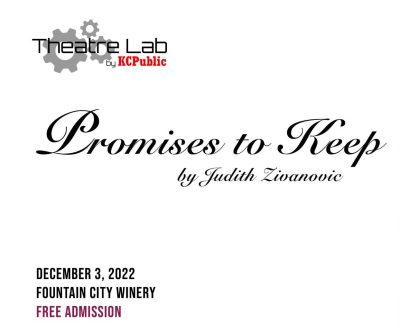 Promises to Keep by Judith Zivanovic presented by Kansas City Public Theatre at ,  