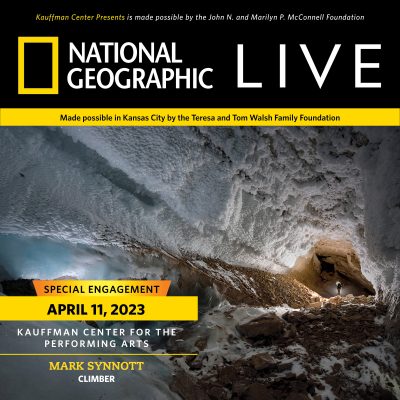 National Geographic Live Presents Life on the Vertical – Special Engagement Mark Synnott, Climber presented by Kauffman Center for the Performing Arts at Kauffman Center for the Performing Arts, Kansas City MO