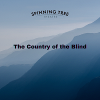 Spinning Tree Theatre presents THE COUNTRY OF THE BLIND presented by Spinning Tree Theatre at Johnson County Arts & Heritage Center, Overland Park KS