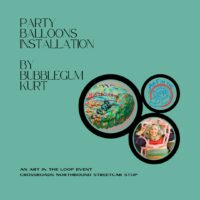 Gallery 1 - BubbleGum Kurt Party Balloons Installation #3 | An Art in the Loop Event