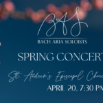 BAS’ Annual Spring Concert presented by Bach Aria Soloists at ,  