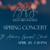 BAS’ Annual Spring Concert presented by Bach Aria Soloists at ,  